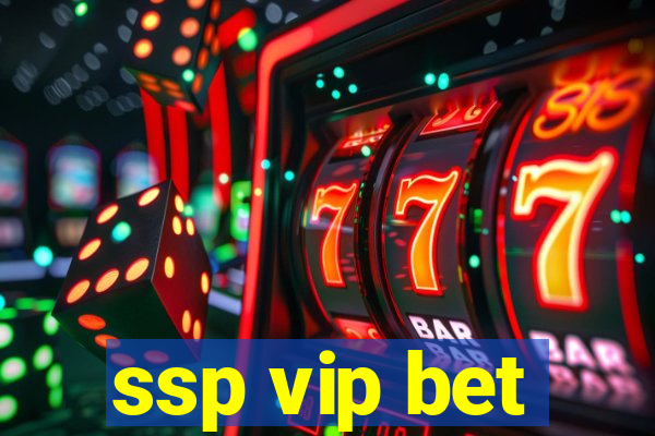 ssp vip bet
